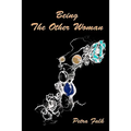 Being The Other Woman: The complete handbook for every woman in love with a married man - Paperback