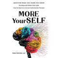 More YourSELF: Question What You Think You Know to Realize Who You Are-from the Mind of an Internal Family Systems Therapist - Paperback