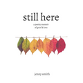 Still Here: A Poetry Memoir of Grief & Love - Paperback