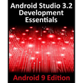Android Studio 3.2 Development Essentials - Android 9 Edition: Developing Android 9 Apps Using Android Studio 3.2, Java and Android Jetpack - Paperback