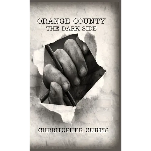 Orange County: The Dark Side - Hardcover