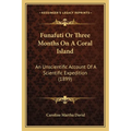 Funafuti Or Three Months On A Coral Island: An Unscientific Account Of A Scientific Expedition (1899) - Paperback