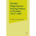 Gender Negotiations Among Indians in Trinidad 1917-1947 - Paperback