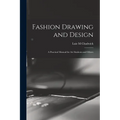 Fashion Drawing and Design: A Practical Manual for art Students and Others - Paperback