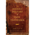 The Hidden History of East Tennessee - Hardcover