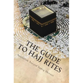 The Guide to Hajj Rites: The Rulings and Procedures of Hajj - Paperback