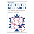 Ancestry's Guide to Research: Case Studies in American Genealogy - Paperback