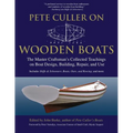 Pete Culler on Wooden Boats: The Master Craftsman's Collected Teachings on Boat Design, Building, Repair, and Use - Paperback