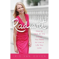 Radiant: How to Have All the Energy You Need to Live a Life You Love - Paperback