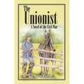 The Unionist: A Novel of the Civil War - Paperback