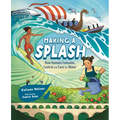 Making a Splash: How Humans Consume, Control and Care for Water - Hardcover