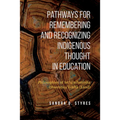 Pathways for Remembering and Recognizing Indigenous Thought in Education: Philosophies of Iethi'nihstenha Ohwentsia'kekha (Land) - Paperback