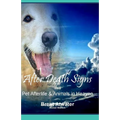 After Death Signs from Pet Afterlife & Animals in Heaven: How to Ask for Signs & Visits and What it Means - Paperback