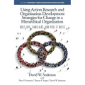 Using Action Research and Organization Development Strategies for Change in a Hierarchical Organization: Duct Tape, Band-Aids, and Post-it Notes - Paperback