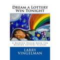 Dream a Lottery Win Tonight: A Modern Dream Book for Modern Lottery Players - Paperback