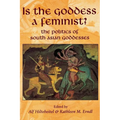 Is the Goddess a Feminist?: The Politics of South Asian Goddesses - Paperback