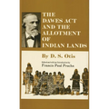 The Dawes ACT and the Allotment of Indian Lands: Volume 123 - Paperback