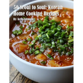 50 Seoul to Soul: Korean Home Cooking Recipes - Paperback
