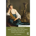 Disenchantment, Skepticism, and the Early Modern Novel in Spain and France - Paperback