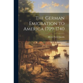 The German Emigration to America 1709-1740 - Paperback