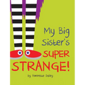My Big Sister's Super Strange! - Hardcover