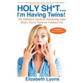 Holy Sh*t...I'm Having Twins!: The Definitive Guide to Remaining Calm When You're Twice as Freaked Out - Paperback