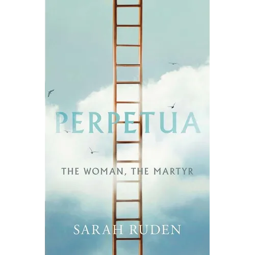 Perpetua: The Woman, the Martyr - Hardcover
