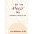 When East Meets West: An Integrative Guide to Self-Care - Paperback