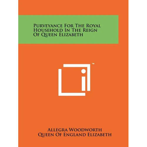 Purveyance For The Royal Household In The Reign Of Queen Elizabeth - Paperback