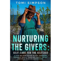 Nurturing the Givers: Self-Care for the Selfless - Paperback
