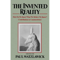 The Invented Reality: How Do We Know What We Believe We Know? - Paperback