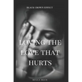 Loving the Love That Hurts: A Domestic Violence Novella - Paperback