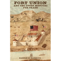 Fort Union and the Upper Missouri Fur Trade - Paperback