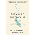 The Way of the Fearless Writer: Mindful Wisdom for a Flourishing Writing Life - Paperback