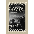Bedroom Rapper: Cadence Weapon on Hip-Hop, Resistance and Surviving the Music Industry - Paperback
