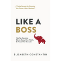 Like A Boss: How Top Executives Elevate Status, Grow Wealth, & Protect Their Downside - Paperback