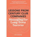 Lessons From Century Club Companies: Managing for Long-Term Success - Paperback