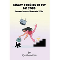 Crazy Stories of My 141 Jobs: Lessons Learned from the 1970s - Paperback