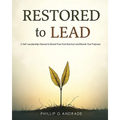 RESTORED TO LEAD A Self-Leadership Manual to Break Free from Burnout and Renew Your Purpose - Paperback