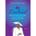 Evolved: From the Fields of Farm Labor to the United States Department of Labor - Hardcover
