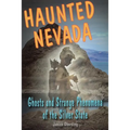 Haunted Nevada: Ghosts and Strange Phenomena of the Silver State - Paperback