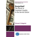 Surprise!: The Secret to Customer Loyalty in the Service Sector - Paperback