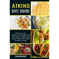 Atkins Diet Guide: Atkins for Life, Health, and Weight Loss (Uper Easy to Make Delicious Atkins Diet Salad Recipes to Final) - Paperback