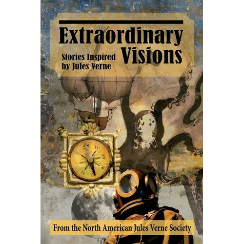 Extraordinary Visions: Stories Inspired by Jules Verne - Paperback