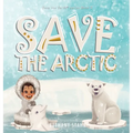Save the Arctic - Hardcover