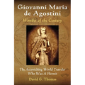 Giovanni Maria de Agostini, Wonder of the Century: The Astonishing World Traveler Who Was A Hermit - Paperback