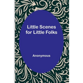 Little Scenes for Little Folks - Paperback