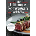 The Ultimate Norwegian Cookbook: 111 Dishes From Norway To Cook Right Now - Paperback