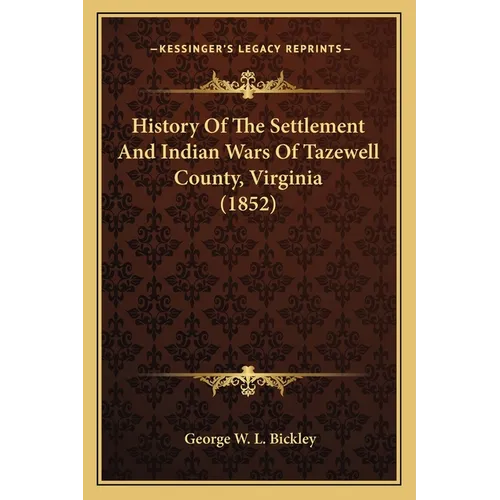 History Of The Settlement And Indian Wars Of Tazewell County, Virginia (1852) - Paperback