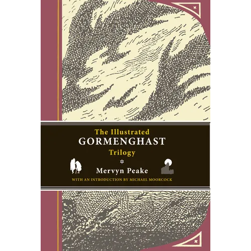 The Illustrated Gormenghast Trilogy: Titus Groan, Gormenghast, and Titus Alone - Hardcover